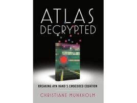 Livro Atlas Decrypted Breaking Ayn Rands Embedded Equation de Christiane Munkholm (Inglês)
