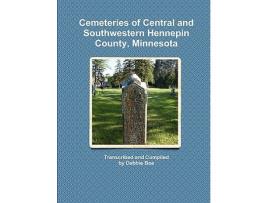 Livro Cemeteries of Central and Southwestern Hennepin County Minnesota de Debbie Boe (Inglês)