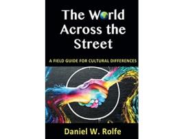 Livro The World Across the Street A Field Guide for Cultural Differences de Daniel Rolfe (Inglês)