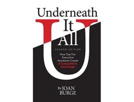 Livro Underneath It All How TopTier Executive Assistants Create a Competitive Advantage de Joan Burge (Inglês)
