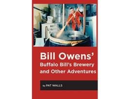 Livro Bill Owens Buffalo Bills Brewery and Other Adventures de Pat Walls (Inglês)