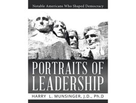 Livro Portraits of Leadership Notable Americans Who Shaped Democracy de J D Munsinger Ph D (Inglês)