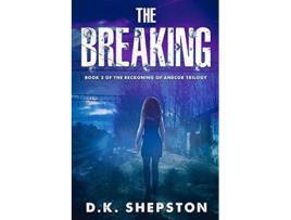 Livro The Breaking A Teen Dystopian Science Fiction Book Book 2 of The Reckoning of Anecor Trilogy de DK Shepston (Inglês)