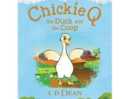 Livro Chickie Q the Duck and the Coop de L D Dean (Inglês)