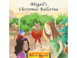 Livro Abigails Christmas Ballerina de Allison Romero (Inglês)