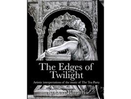 Livro The Edges of Twilight An artistic interpretation of the music of The Tea Party de Mr Robert Buratti Jeff Martin (Inglês)
