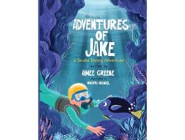Livro Adventures of Jake A Scuba Diving Adventure de Aimee Greene (Inglês)