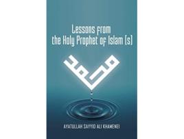 Livro Lessons from the Holy Prophet of Islam S de Ali Khamenei (Inglês)