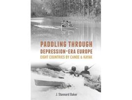 Livro Paddling Through Depression Era Europe Eight Countries by Canoe Kayak de J Stannard Baker (Inglês)