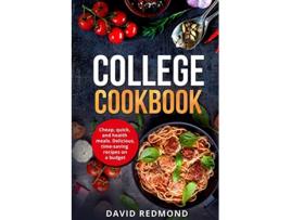 Livro College Cookbook Cheap quick and healthy meals Delicious timesaving recipes on a budget de David Redmond (Inglês)