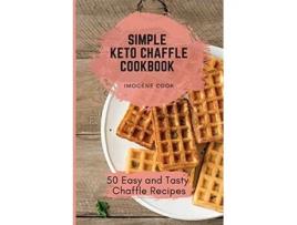 Livro Simple Keto Chaffle Cookbook 50 Easy and Tasty Chaffle Recipes de Imogene Cook (Inglês)