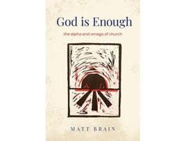 Livro God is Enough The Alpha and Omega of the Church de Matt Brain (Inglês)