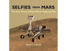 Livro Selfies From Mars The True Story of Mars Rover Opportunity de Katie L Carroll (Inglês)