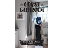 Livro The Goose in the Bathroom Stirring Tales of Family Life de John S Rolfe (Inglês)