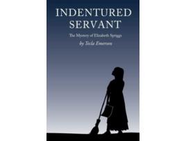 Livro Indentured Servant The Mystery of Elizabeth Spriggs Founding of America Series de Tecla Emerson (Inglês)