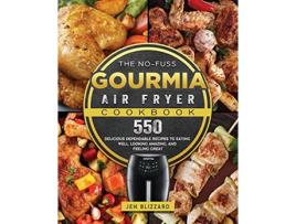 Livro The NoFuss Gourmia Air Fryer Cookbook 550 Delicious Dependable Recipes to Eating Well Looking Amazing and Feeling Great de Jen Blizzard (Inglês)