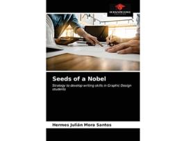 Livro Seeds of a Nobel Strategy to develop writing skills in Graphic Design students de Hermes Julián Mora Santos (Inglês)
