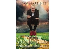 Livro Beyond the Yellow Brick Road Unlocking the Promises of God de Juan Martinez (Inglês)