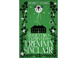 Livro The Momentous Expiration of Tremmy Sinclair de Michael F Stewart (Inglês)