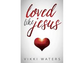Livro Loved Like Jesus de Vikki Waters (Inglês)