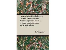 Livro Neuzeitliches HaushaltungsLexikon Ein FachUnd Nachschlagewerk Wie Man Sparsam Haushalten Und Wirtschaften Kann de R Guglmayr (Inglês)