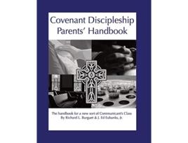 Livro Covenant Discipleship Parents Handbook The Handbook for a New Sort of Communicants Class de Richard L Burguet J E Eubanks (Inglês)