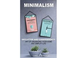 Livro Minimalism 2 Manuscripts Declutter And Codependency Art of organising your home and simplify life de Chris S Jennings (Inglês)