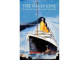 Livro The Ismay Line The Titanic the White Star Line and the Ismay family de Wilton J Oldham (Inglês)