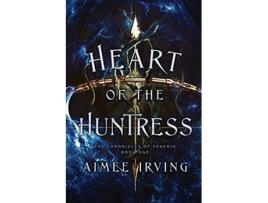 Livro Heart of the Huntress The Chronicles of Teneria de Aimee Irving (Inglês)