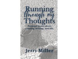 Livro Running Through My Thoughts Personal essays about running writing and life de Jerri Miller (Inglês)