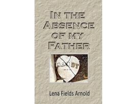 Livro In the Absence of My Father de Lena M Arnold (Inglês)