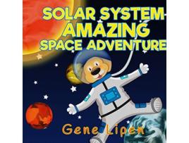 Livro Solar System Amazing Space Adventure picture book for kids of all ages Kids Books for Young Explorers de Gene Lipen (Inglês)