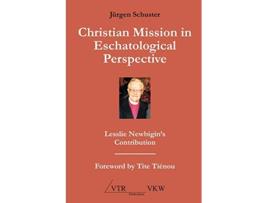 Livro Christian Mission in Eschatological Perspective Lesslie Newbigins Contribution de Jürgen Schuster (Inglês)