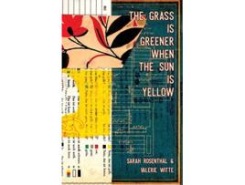 Livro The Grass is Greener When the Sun is Yellow de Sarah Rosenthal Valerie Witte (Inglês)