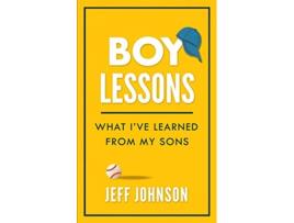 Livro Boy Lessons What I’ve Learned from My Sons de Jeff Johnson (Inglês)