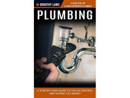 Livro Plumbing A Guide for the Illinois Apprentice Plumber A Step by Step Guide to You in Control and Saving You Money de Dorothy Laws (Inglês)
