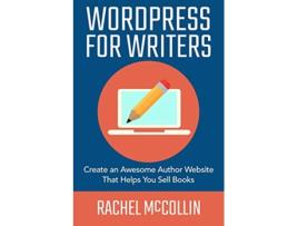 Livro WordPress For Writers Create an Awesome Author Website That Helps You Sell Books Write and Sell Your Book de Rachel Mccollin (Inglês)