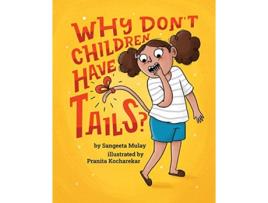 Livro Why dont children have tails A fun and diverse book that celebrates curiosity de Sangeeta Mulay (Inglês)