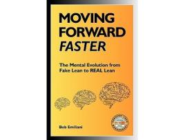 Livro Moving Forward Faster The Mental Evolution from Fake Lean to REAL Lean de Bob Emiliani (Inglês)