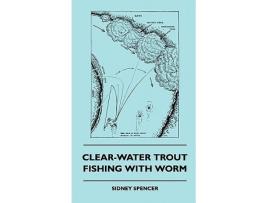 Livro ClearWater Trout Fishing With Worm de Sidney Spencer (Inglês)