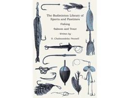 Livro The Badminton Library of Sports and Pastimes Fishing Salmon and Trout de H CholmondeleyPennell (Inglês)