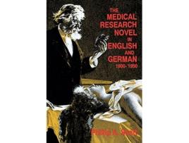 Livro The Medical Research Novel in English and German 19001950 de Phillip A Scott (Inglês)