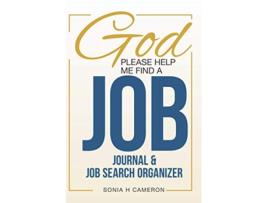 Livro God Please Help Me Find A Job Journal Job Search Organizer Job Search Achievement de Sonia H Cameron (Inglês)