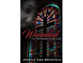 Livro Wounded in the House of My Lord de Brumfield Apostle Tara (Inglês)