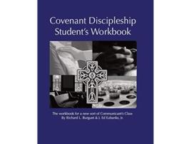 Livro Covenant Discipleship Students Workbook The Workbook for a New Sort of Communicants Class de Richard L Burguet e J E Eubanks (Inglês)