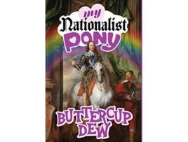 Livro My Nationalist Pony de Buttercup Dew (Inglês)