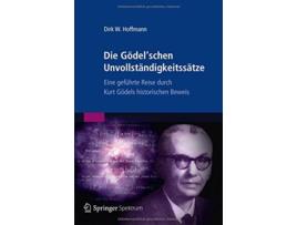 Livro Die Gödelschen Unvollständigkeitssätze Eine geführte Reise durch Kurt Gödels historischen Beweis German Edition de Dirk W Hoffmann (Alemão)