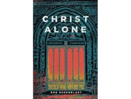 Livro Christ Alone de Rod Rosenbladt (Inglês)