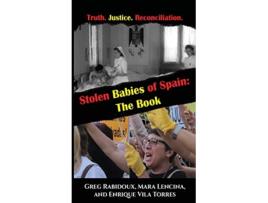 Livro Stolen Babies of Spain The Book de Greg Rabidoux Mara Lencina Enrique Vila Torres (Inglês)