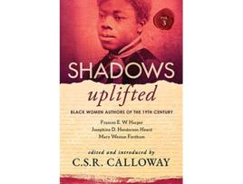 Livro Shadows Uplifted Volume III Black Women Authors of 19th Century American Poetry de Mary Weston Fordham Josephine Henderson Heard (Inglês)